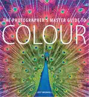 The Photographer's Master Guide To Color de Jeff Wignall