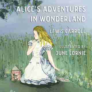 Alice's Adventures In Wonderland: Illustrated By June Lornie by Lewis Carroll