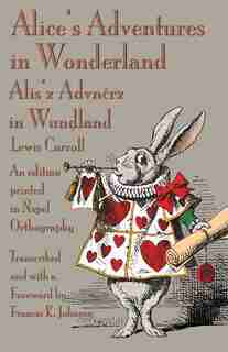 Alice's Adventures in Wonderland: An edition printed in Ñspel Orthography by Lewis Carroll