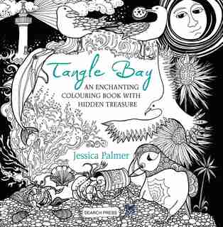 Tangle Bay: An Enchanting Colouring Book With Hidden Treasure by Jessica Palmer