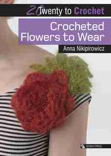 Crocheted Flowers To Wear by Anna Nikipirowicz