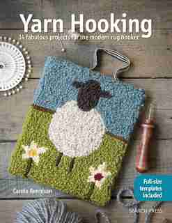 Yarn Hooking: 14 Fabulous Projects For The Modern Rug Hooker by Carole Rennison