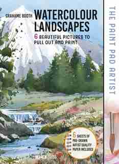 Paint Pad Artist: Watercolour Landscapes: 6 Beautiful Pictures To Pull-out And Paint by Grahame Booth