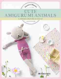 Cute Amigurumi Animals: 16 Adorable Creatures To Crochet by Eleonore & Maurice