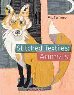 Stitched Textiles: Animals by Mrs Bertimus