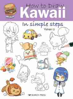 How To Draw Kawaii In Simple Steps: In Simple Steps by Yishan Li