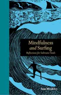 Mindfulness And Surfing: Reflections For Saltwater Souls by Sam Bleakley