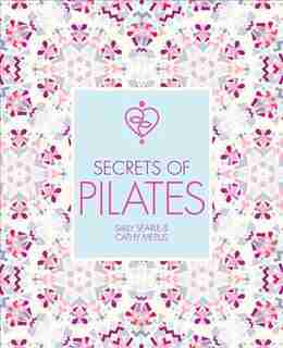 Secrets Of Pilates by Sally Searle