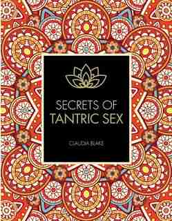 Secrets Of Tantric Sex by Claudia Blake