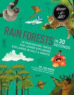 Rainforests In 30 Seconds: 30 Fascinating Topics For Rainforest Fanatics Explained In Half A Minute by Jen Green
