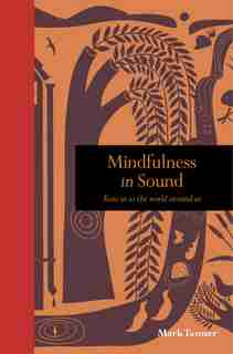 Mindfulness In Sound: Tune In To The World Around Us by Mark Tanner