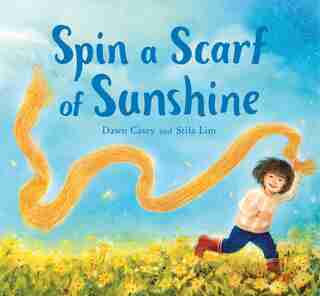 Spin A Scarf Of Sunshine by Dawn Casey