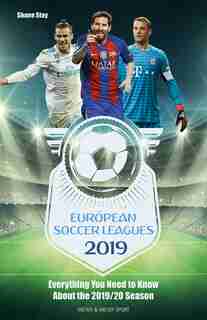 European Soccer Leagues 2019: Everything You Need To Know About The 2019/20 Season by Shane Stay