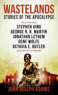 Wastelands - Stories Of The Apocalypse by John Joseph Adams