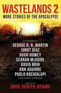 Wastelands 2: More Stories Of The Apocalypse by George R. R. Martin