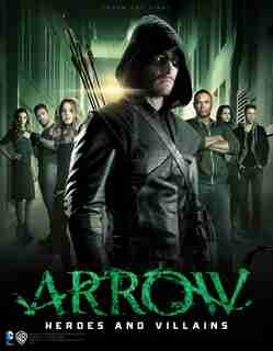 Arrow: Heroes And Villains de Nick Aires