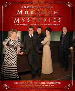 Investigating Murdoch Mysteries: The Official Companion To The Series by Michelle Ricci