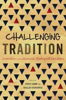 Challenging Tradition: Innovation in Advanced Theological Education by Perry Shaw