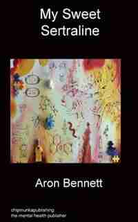 My Sweet Sertraline by Bennett Aron