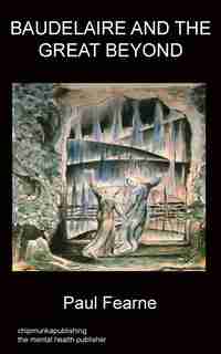 Baudelaire And The Great Beyond by Paul Fearne