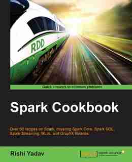 Spark Cookbook by Rishi Yadav