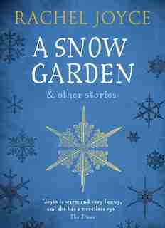 A Snow Garden And Other Stories by Rachel Joyce