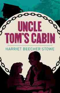 ARC CLASSICS UNCLE TOMS CABIN by Harriet Beeche Stowe