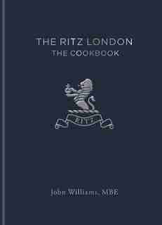 The Ritz London: The Cookbook by John Williams