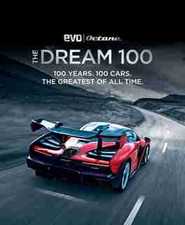 The Dream 100 From Evo And Octane: 100 Years. 100 Cars. The Greatest Of All Time. by Peter Tomalin
