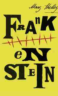 Frankenstein by Mary Shelley