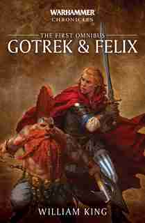 Gotrek And Felix: The First Omnibus de William King