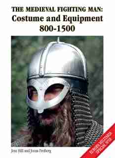 The Medieval Fighting Man - Europa Militaria Special No. 18: Costume And Equipment 800 - 1500 by Jens Hill