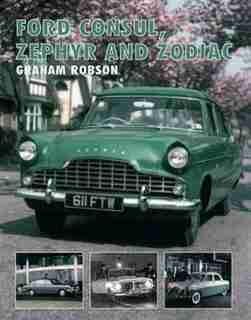Ford Consul, Zephyr And Zodiac by Graham Robson
