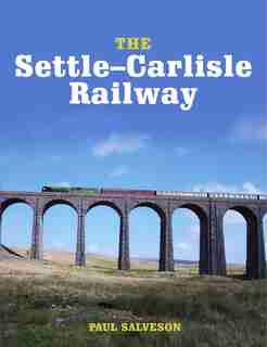 The Settle-carlisle Railway by Paul Salveson