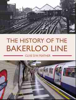 The History Of The Bakerloo Line by Clive Feather
