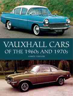Vauxhall Cars Of The 1960s And 1970s by James Taylor