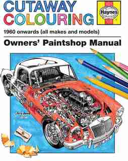 Cutaway Colouring 1960 Onwards (all Makes And Models) by Editors Of Haynes