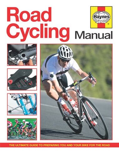 Road Cycling Manual: The Ultimate Guide To Preparing You And Your Bike For The Road by Luke Edwardes-evans