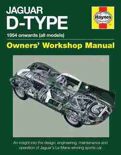 Jaguar D-type 1954 Onwards (all Models): An Insight Into The Design, Engineering, Maintenance And Operation Of Jaguar's Le Mans-winning Spor by Chas Parker