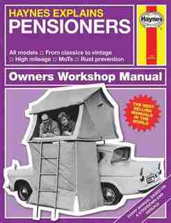 Haynes Explains Pensioners: From Classics To Vintage - Cruise Control - High Mileage - Rust Prevention by Boris Starling