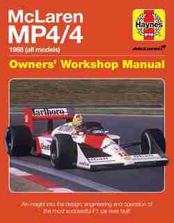 Mclaren Mp4/4 Owners' Workshop Manual: 1988 (all Models) - An Insight Into The Design, Engineering And Operation Of The Most Successful F1 by Steve Rendle