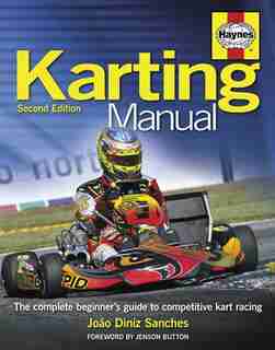 Karting Manual: The Complete Beginner's Guide To Competitive Kart Racing by Joao Sanches