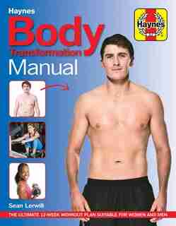Body Transformation Manual: The ultimate 12 week workout plan suitable for women and men by Sean Lerwill