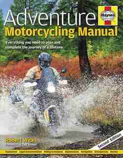 Adventure Motorcycling Manual: Everything You Need To Plan And Complete The Journey Of A Lifetime by Robert Wicks