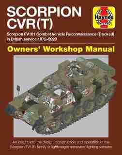 Scorpion Cvr(t): Scorpion Fv101 Combat Vehicle Reconnaissance (tracked) In British Service 1972-2020 * An Insight In by Simon Dunstan