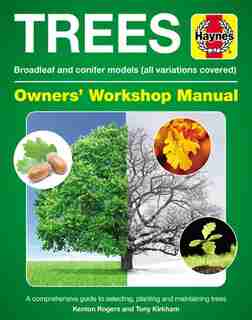 Trees Owners' Workshop Manual: Broadleaf And Conifer Models (all Variations Covered) * A Comprehensive Guide To Selecting, Plantin by Kenton Rogers