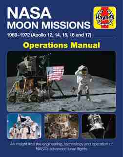 Nasa Moon Missions Operations Manual: 1969 - 1972 (apollo 12, 14, 15, 16 And 17) - An Insight Into The Engineering, Technology And Operat by David Baker