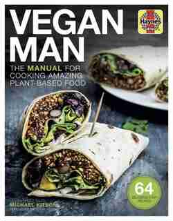 Vegan Man: The Manual For Cooking Amazing Plant-based Food - 64 Delicious, Easy Recipes by Michael Kitson