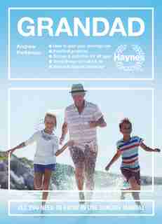 Grandad: All You Need To Know In One Concise Manual: How To Plan Your Starring Role * Practical Projects * G by Andrew Parkinson