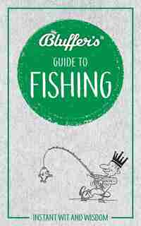 Bluffer's Guide To Fishing: Instant Wit And Wisdom by Rob Beattie